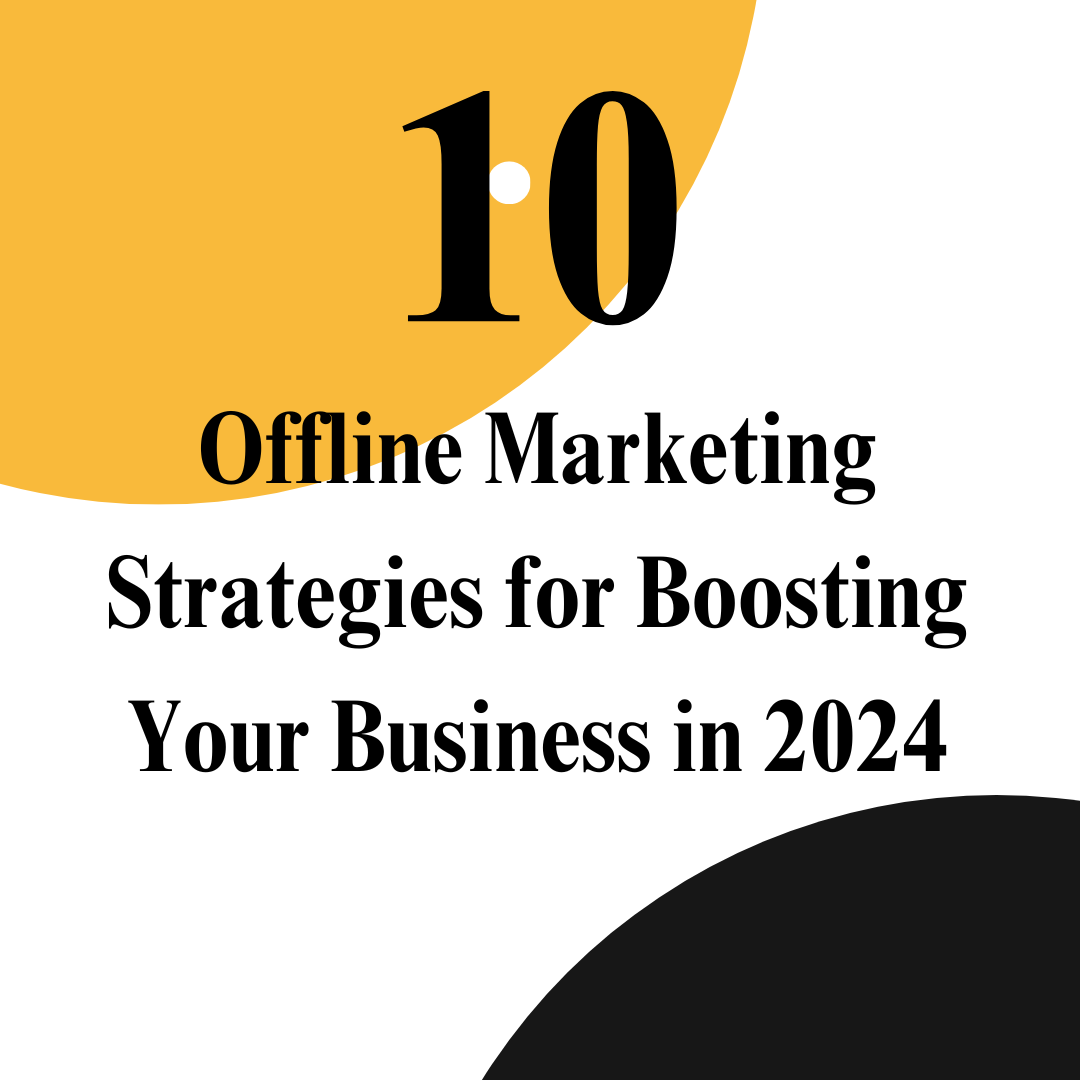 10 Proven Offline Marketing Strategies for Boosting Your Business in 2024