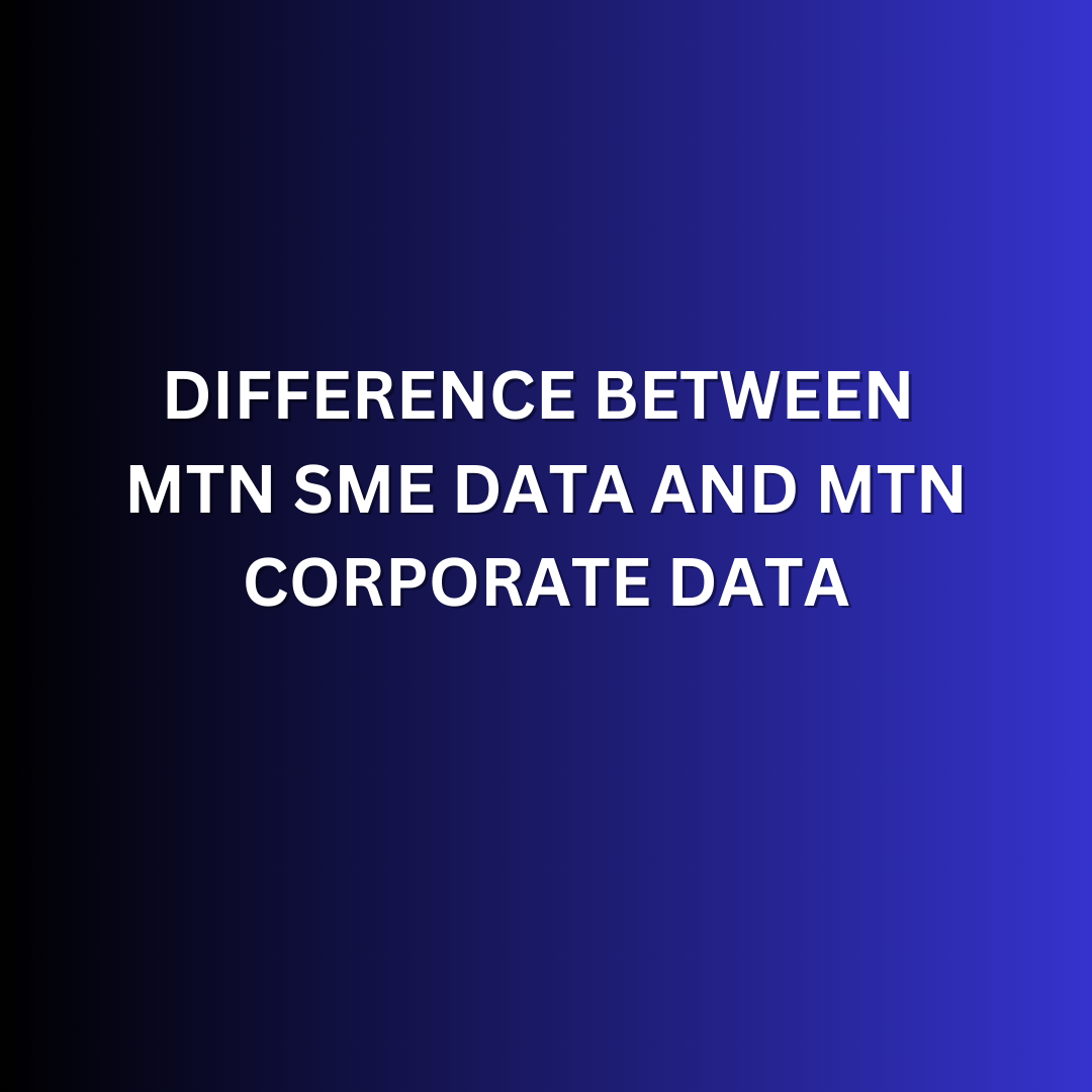 DIFFERENCE BETWEEN MTN SME DATA AND MTN CORPORATE DATA